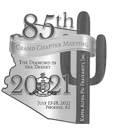 KAPPA ALPHA PSI FRATERNITY, INC. 85TH GRAND CHAPTER MEETING 2021 THE DIAMOND IN THE DESERT JULY 13-18, 2021 PHOENIX, AZ