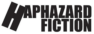 HAPHAZARD FICTION