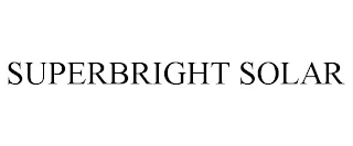 SUPERBRIGHT SOLAR