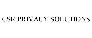 CSR PRIVACY SOLUTIONS