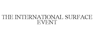 THE INTERNATIONAL SURFACE EVENT