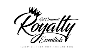 ROYALTY ESSENTIALS GET CROWNED! LUXURY LINE FOR BODY, HAIR AND SKIN