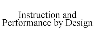 INSTRUCTION AND PERFORMANCE BY DESIGN