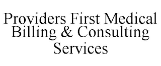 PROVIDERS FIRST MEDICAL BILLING & CONSULTING SERVICES