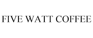 FIVE WATT COFFEE