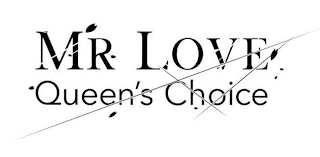 MR LOVE QUEEN'S CHOICE