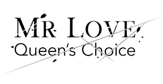 MR LOVE QUEEN'S CHOICE