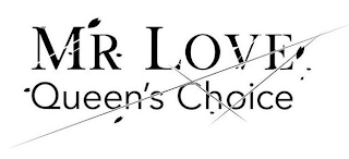 MR LOVE QUEEN'S CHOICE