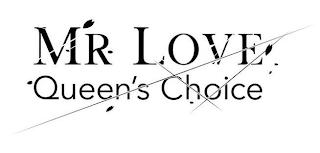 MR LOVE QUEEN'S CHOICE