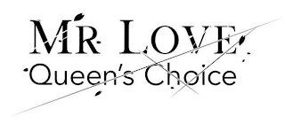 MR LOVE QUEEN'S CHOICE