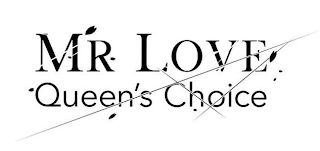 MR LOVE QUEEN'S CHOICE