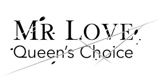 MR LOVE QUEEN'S CHOICE