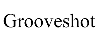 GROOVESHOT