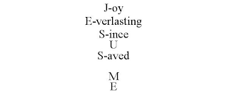 J-OY E-VERLASTING S-INCE U S-AVED M E