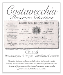 COSTAVECCHIA RESERVE SELECTION CHIANTI DENOMINAZIONE DI ORIGINE CONTROLLATA E GARANTITA IL NOSTRO IMPEGNO NELLA CURA DELLA VITE E DEL VINO HA RADICI LONTANE, COME ATTESTA IL DOCUMENTO CHE RIPRODUCE FEDELMENTE UNA RICEVUTA DI PAGAMENTO RILASCIATA AD UN NOSTRO ANTENATO DAI FUNZIONARI DI NAPOLEONE NEL 1810 REGIE DES DROITS REUNIS VENTE EN DETAIL DROIT DE DIXIEME CONTRAINTE