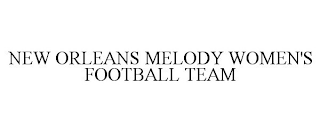 NEW ORLEANS MELODY WOMEN'S FOOTBALL TEAM