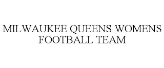 MILWAUKEE QUEENS WOMENS FOOTBALL TEAM