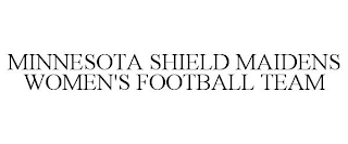 MINNESOTA SHIELD MAIDENS WOMEN'S FOOTBALL TEAM