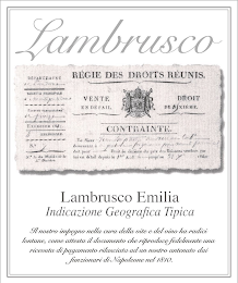 LAMBRUSCO LAMBRUSCO EMILIA INDICAZIONE GEOGRAFICA TIPICA IL NOSTRO IMPEGNO NELLA CURA DELLA VITE E DEL VINO HA RADICI LONTANE, COME ATTESTA IL DOCUMENTO CHE RIPRODUCE FEDELMENTE UNA RICEVUTA DI PAGAMENTO RILASCIATA AD UN NOSTRO ANTENATO DAI FUNZIONARI DI NAPOLEONE NEL 1810