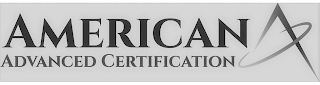 AMERICAN ADVANCED CERTIFICATION A C