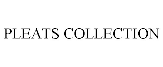 PLEATS COLLECTION