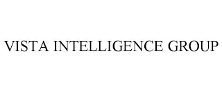 VISTA INTELLIGENCE GROUP