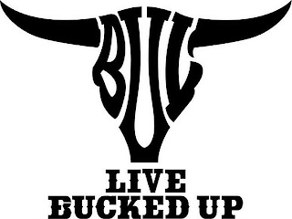 BUL LIVE BUCKED UP