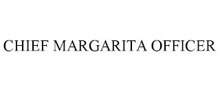 CHIEF MARGARITA OFFICER