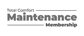 TOTAL COMFORT MAINTENANCE MEMBERSHIP