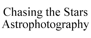 CHASING THE STARS ASTROPHOTOGRAPHY