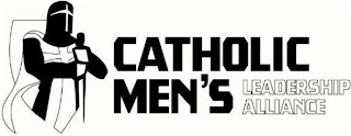 CATHOLIC MEN'S LEADERSHIP ALLIANCE