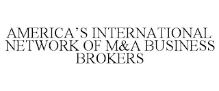 AMERICA'S INTERNATIONAL NETWORK OF M&A BUSINESS BROKERS