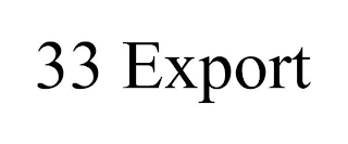 33 EXPORT