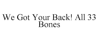 WE GOT YOUR BACK! ALL 33 BONES