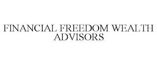 FINANCIAL FREEDOM WEALTH ADVISORS