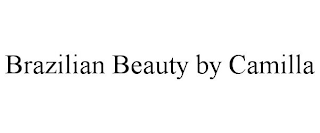 BRAZILIAN BEAUTY BY CAMILLA
