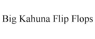 BIG KAHUNA FLIP FLOPS