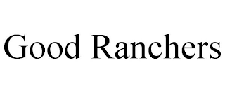 GOOD RANCHERS