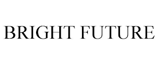 BRIGHT FUTURE