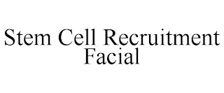 STEM CELL RECRUITMENT FACIAL