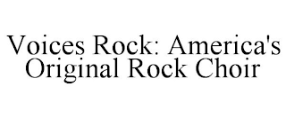 VOICES ROCK: AMERICA'S ORIGINAL ROCK CHOIR