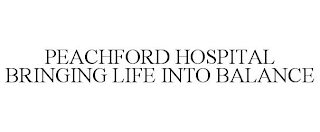 PEACHFORD HOSPITAL BRINGING LIFE INTO BALANCE