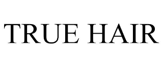 TRUE HAIR