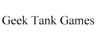 GEEK TANK GAMES