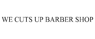 WE CUTS UP BARBER SHOP