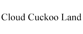 CLOUD CUCKOO LAND