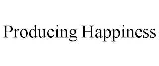PRODUCING HAPPINESS