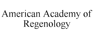 AMERICAN ACADEMY OF REGENOLOGY