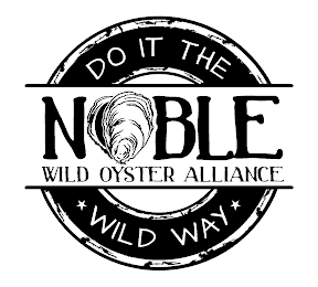 NOBLE WILD OYSTER ALLIANCE DO IT THE WILD WAY