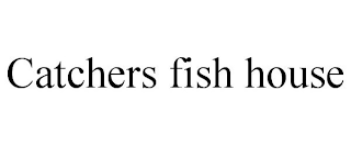 CATCHERS FISH HOUSE